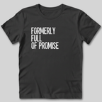 Formerly Full of Promise T-Shirt