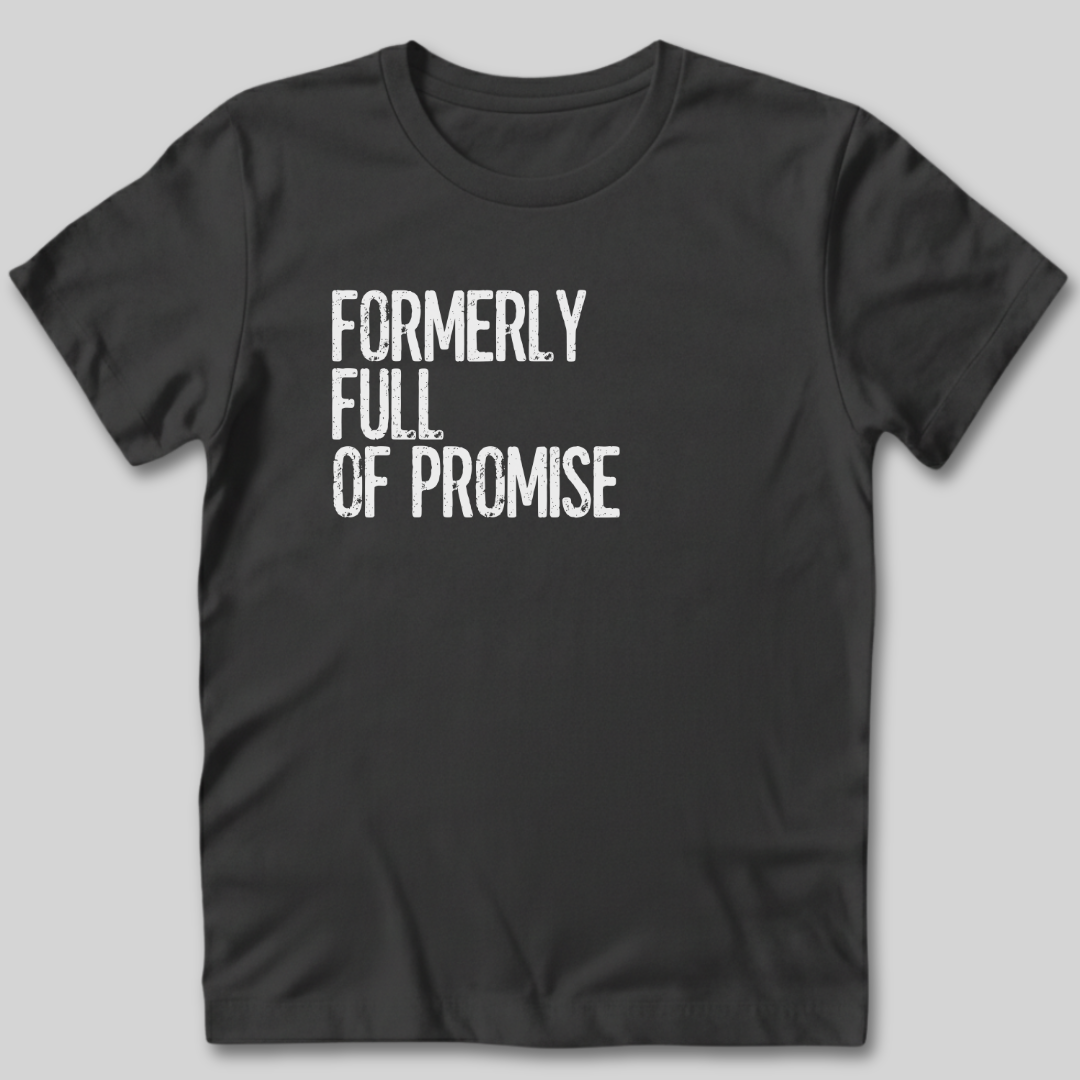 Formerly Full of Promise T-Shirt