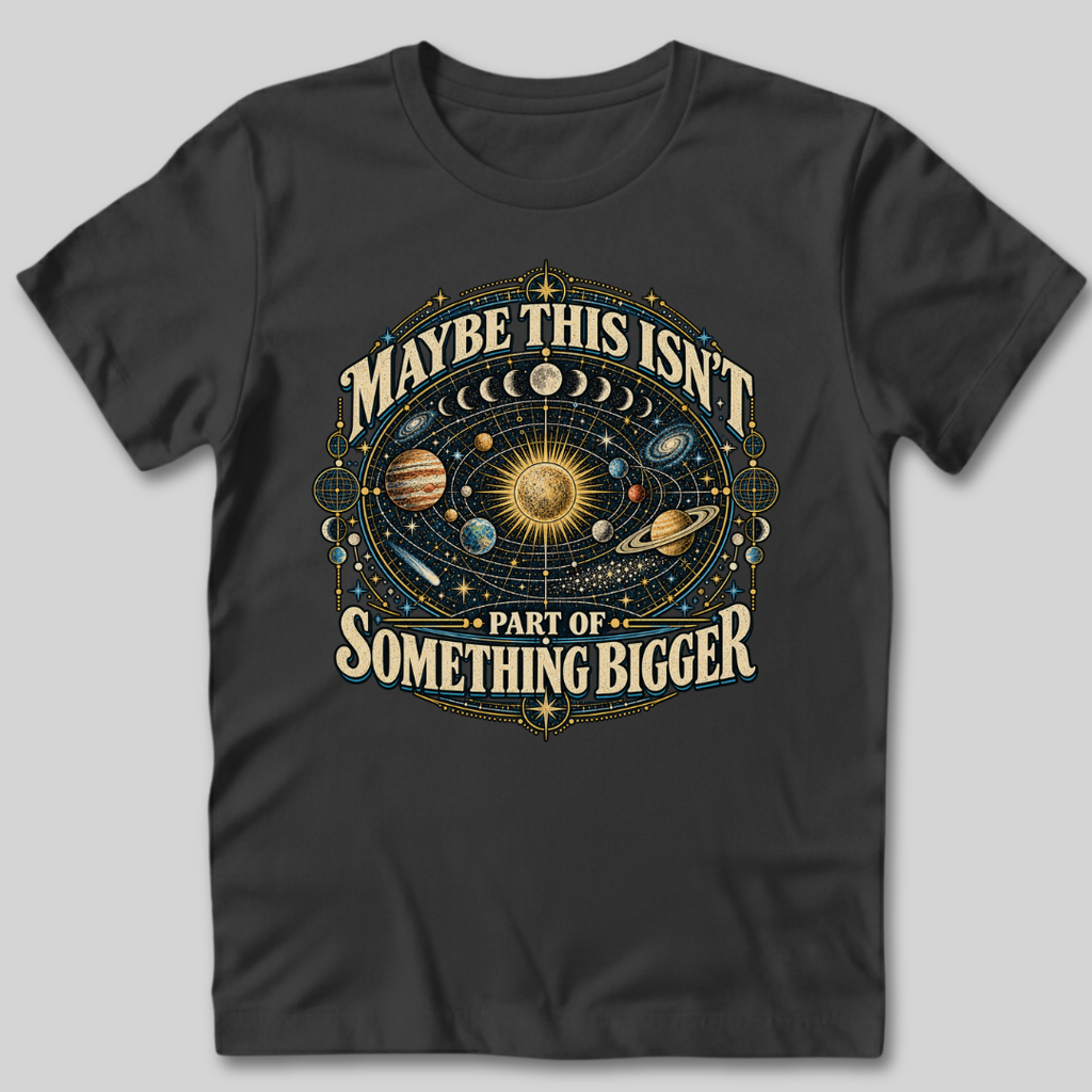 Maybe This Isn't Something Bigger T-Shirt