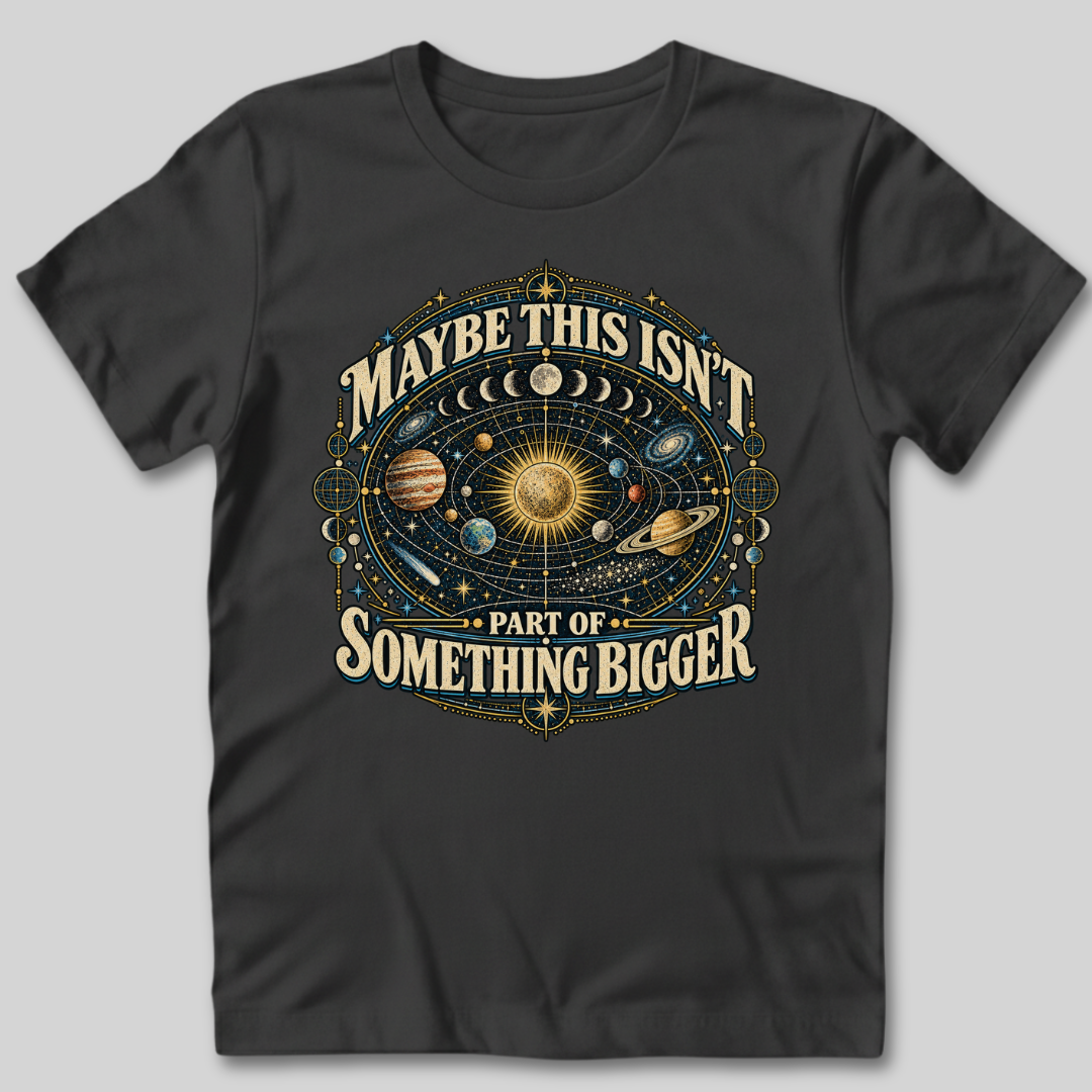 Maybe This Isn't Something Bigger T-Shirt