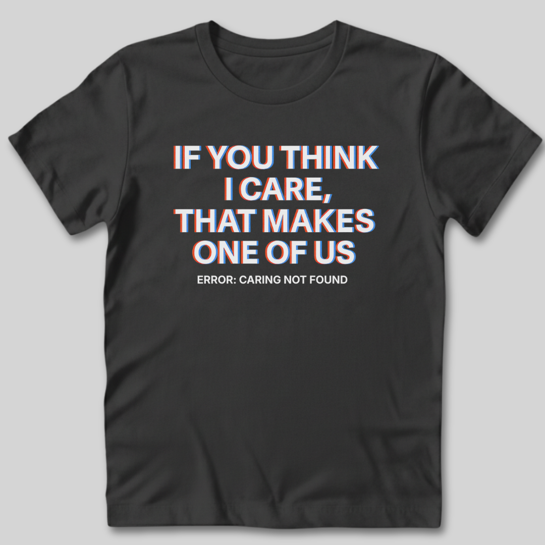 Caring Not Found T-Shirt