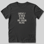Between Healing and Violence T-Shirt