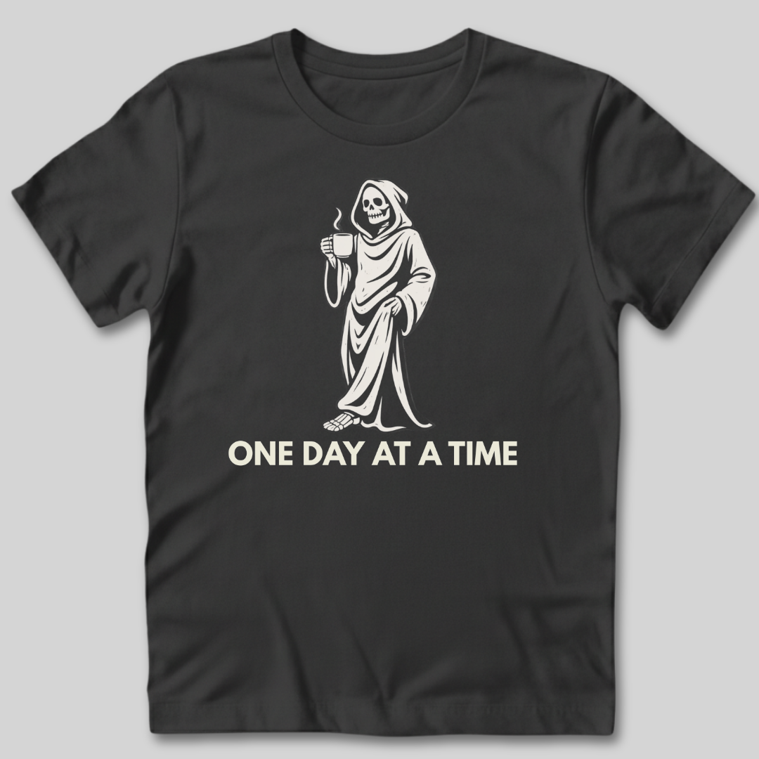 One Day At A Time T-Shirt