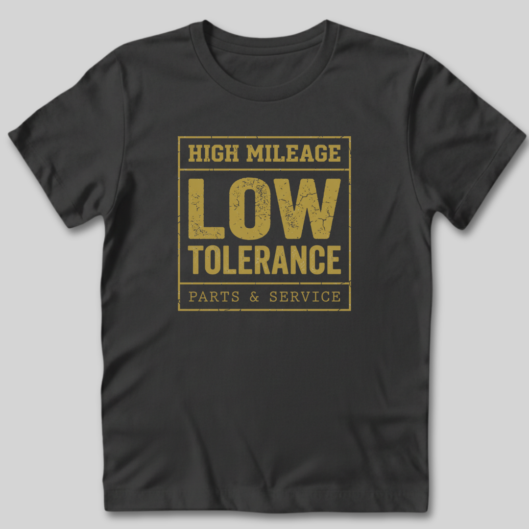 High Mileage Low Tolerance T-Shirt