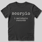 Scorpio I Maintain Records T-Shirt