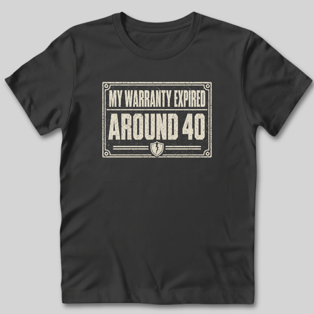 My Warranty Expired Around 40 T-Shirt