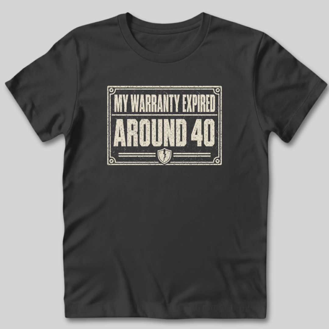 My Warranty Expired Around 40 T-Shirt