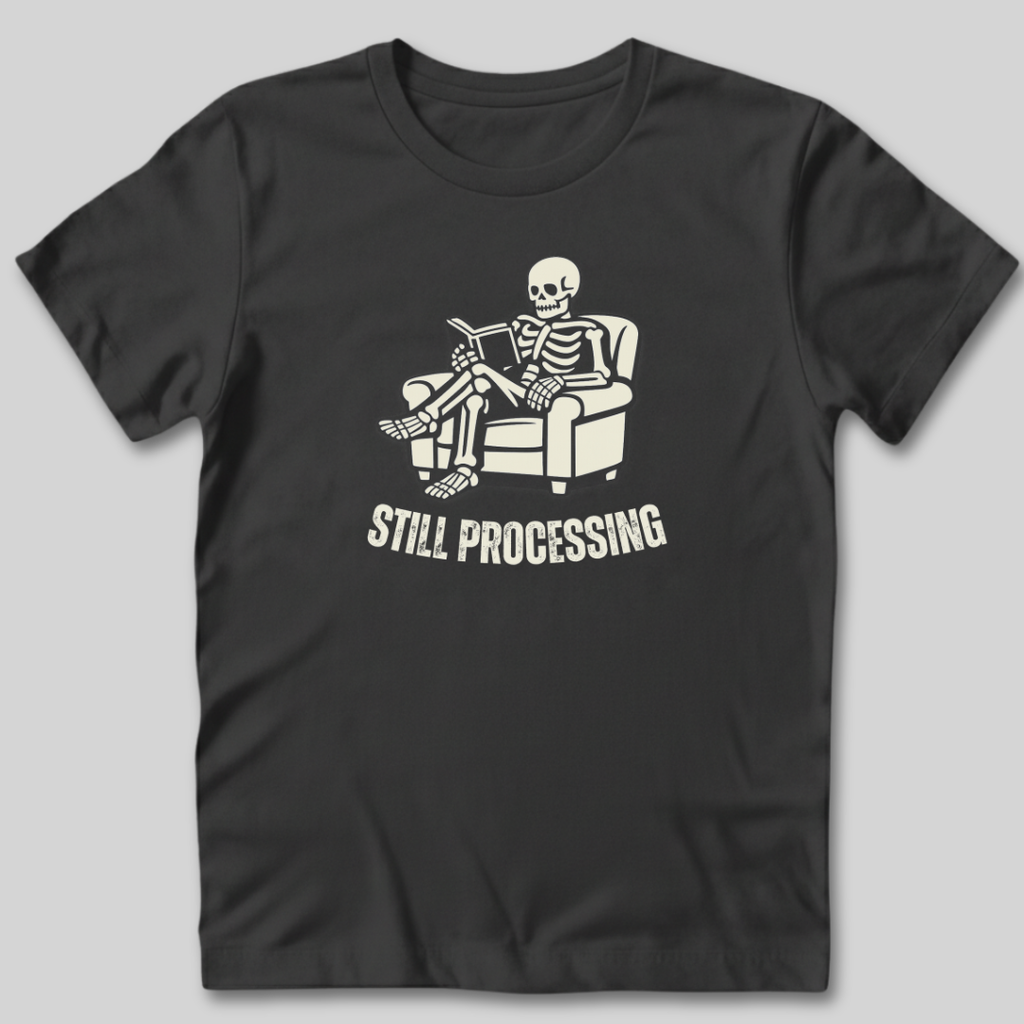 Still Processing T-Shirt