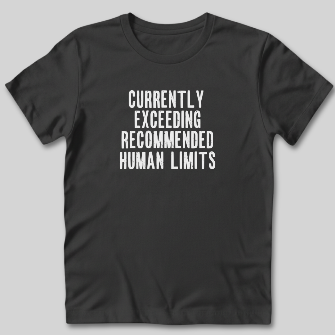 Currently Exceeding Limits T-Shirt