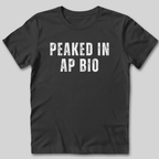 Peaked in AP Bio T-Shirt