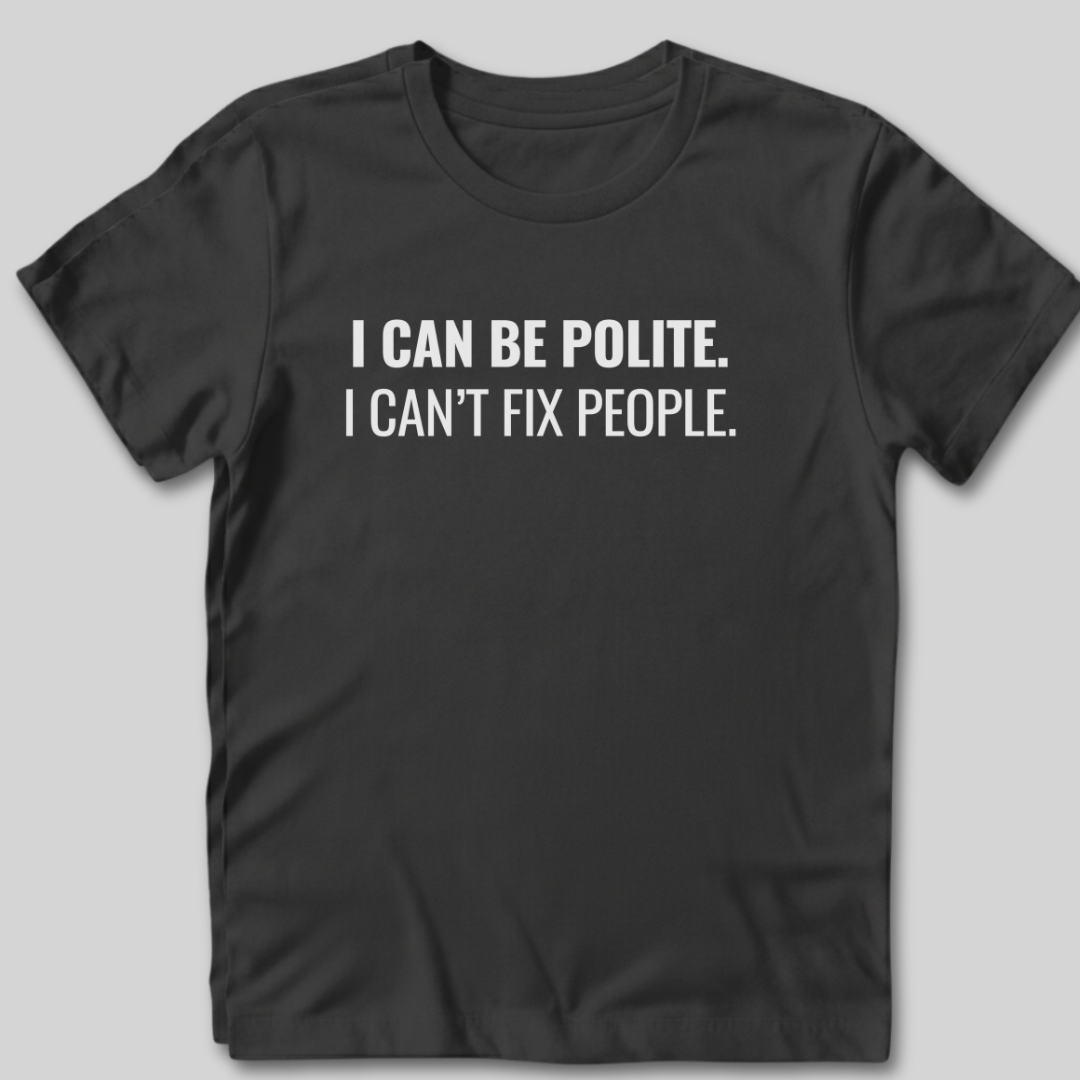 I Can Be Polite T-Shirt