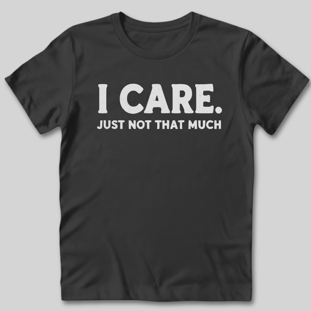 I Care T-Shirt