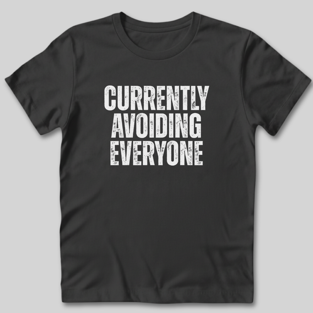 Currently Avoiding Everyone T-Shirt