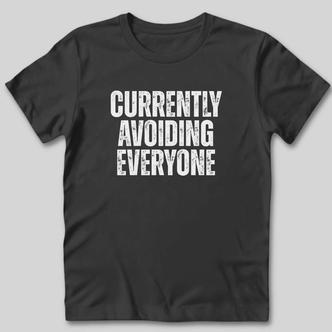 Currently Avoiding Everyone T-Shirt