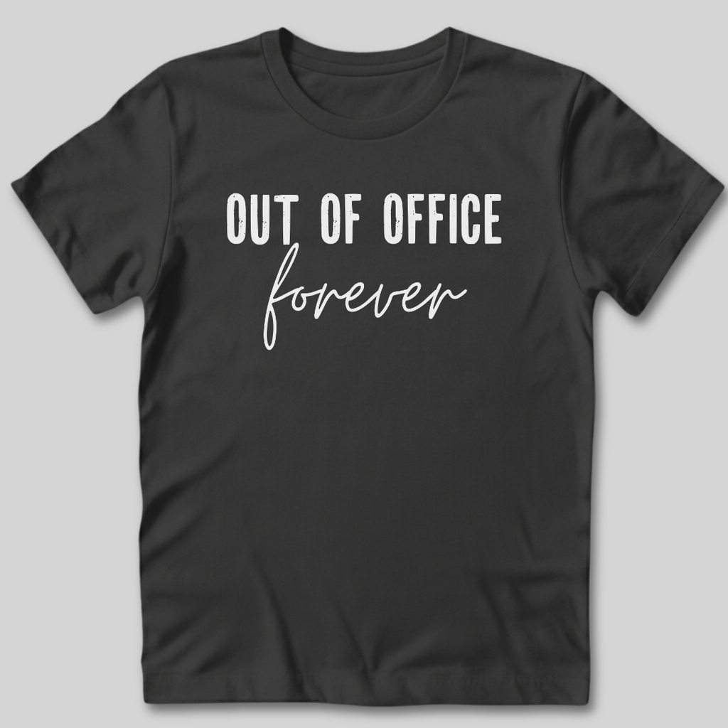 Out of Office Forever T-Shirt