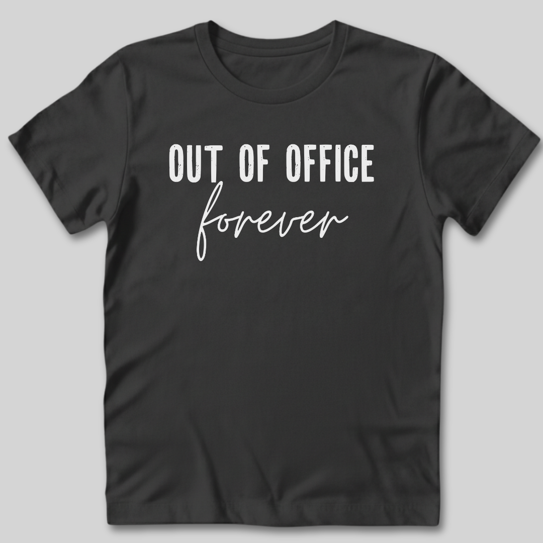 Out of Office Forever T-Shirt