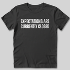 Expectations Are Currently Closed T-Shirt