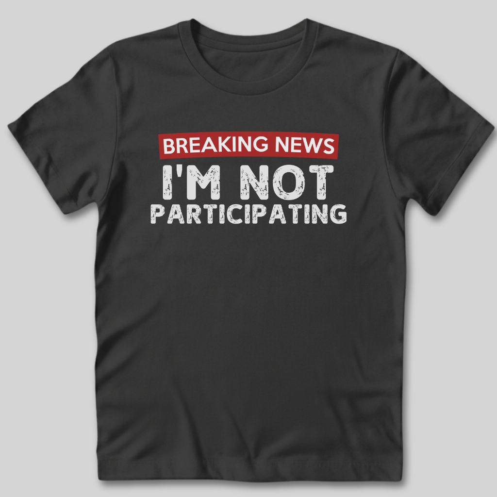 Not Participating T-Shirt