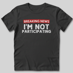 Not Participating T-Shirt