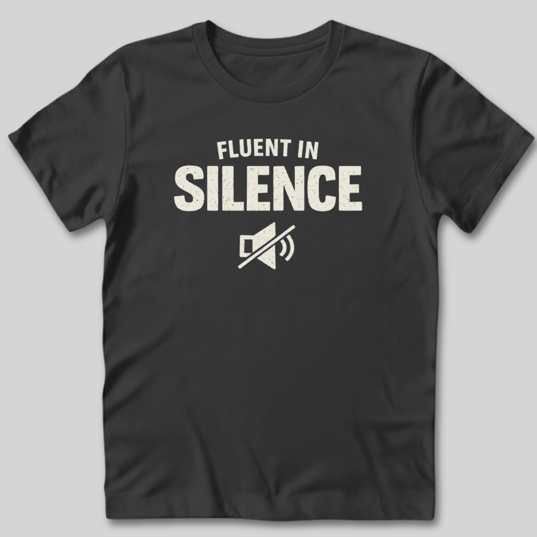 Fluent in Silence T-Shirt