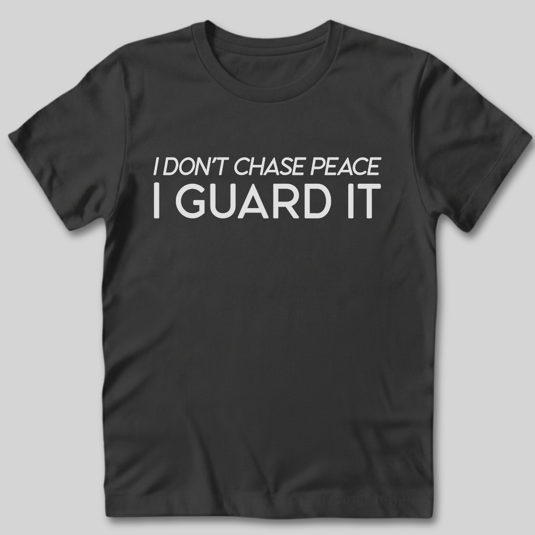 Don't Chase Peace T-Shirt