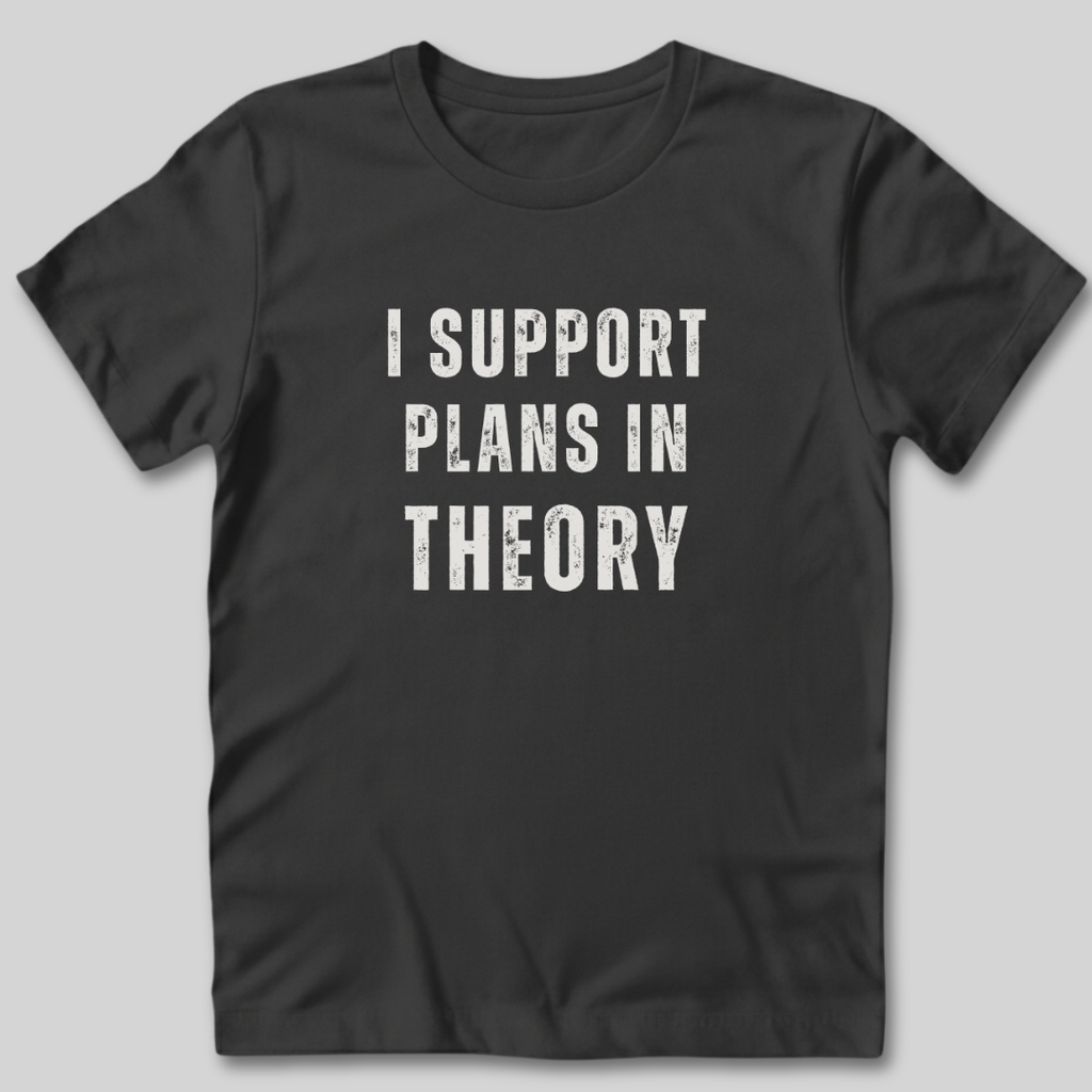 I Support Plans T-Shirt