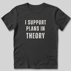 I Support Plans T-Shirt