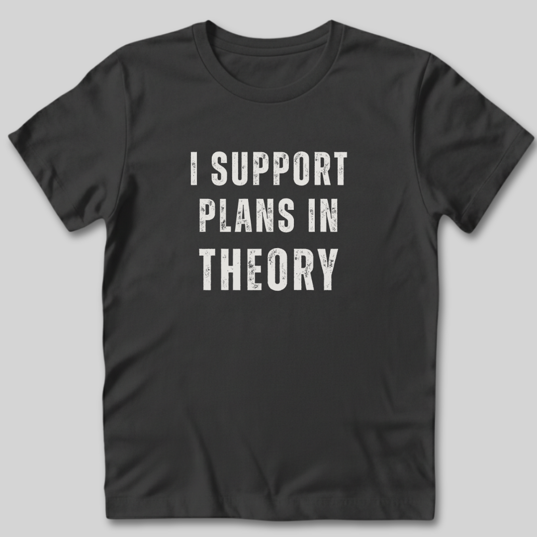 I Support Plans T-Shirt
