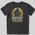 Bigfoot Doesn't Believe T-Shirt