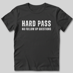 Hard Pass No Follow Up Questions T-Shirt