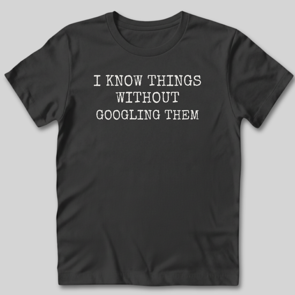 I Know Things T-Shirt