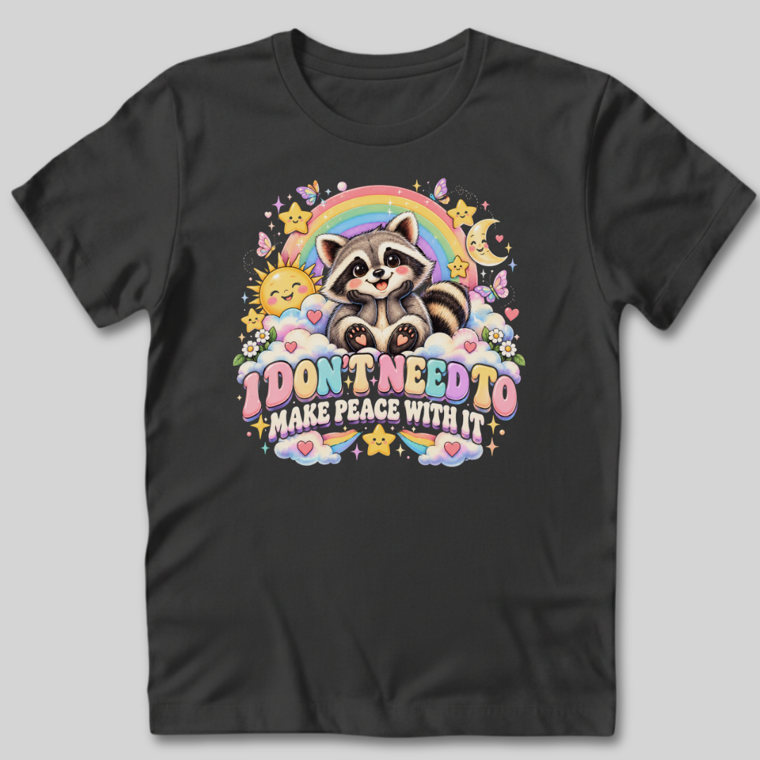 I Don't Need to Make Peace T-Shirt