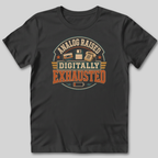 Analog Raised Digitally Exhausted T-Shirt