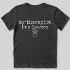 My Therapist Has Leaves T-Shirt