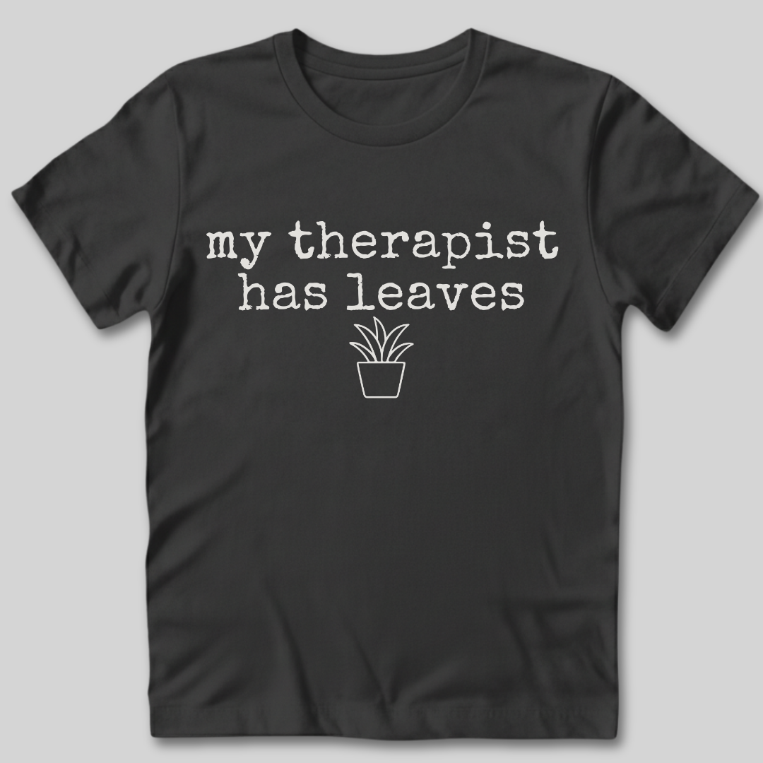 My Therapist Has Leaves T-Shirt