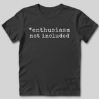 Enthusiasm Not Included T-Shirt