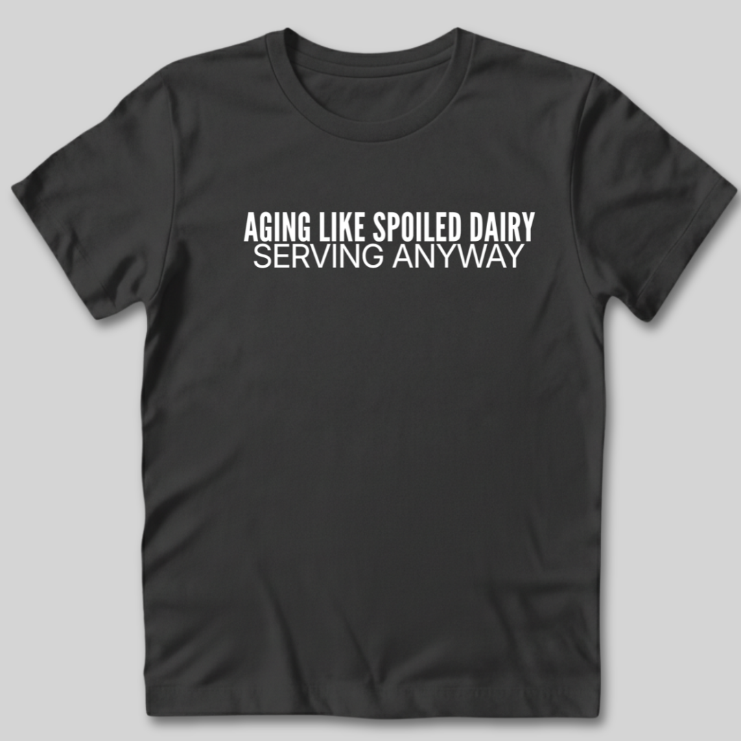 Aging Like Spoiled Dairy T-Shirt