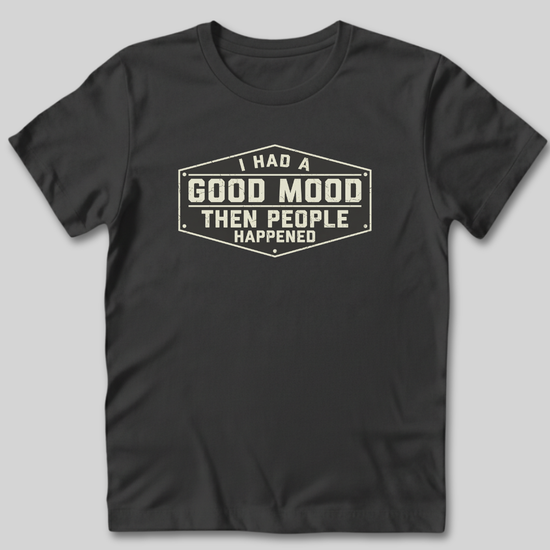 I Had a Good Mood T-Shirt