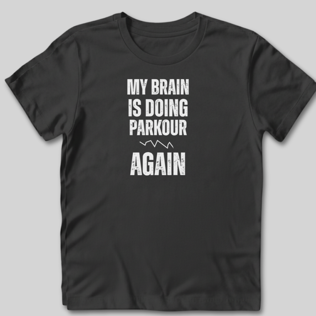 My Brain Is Doing Parkour T-Shirt