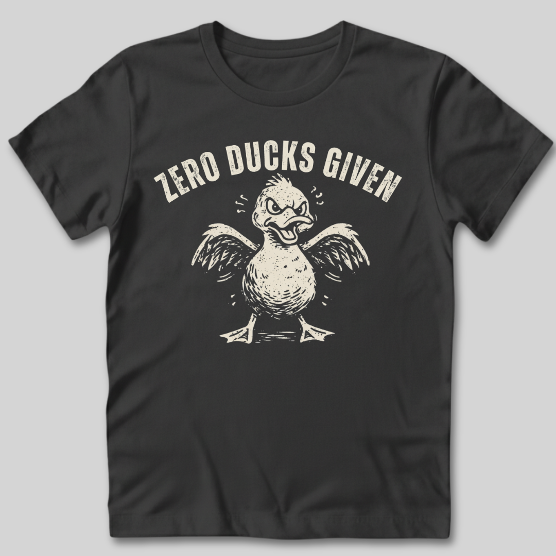 Zero Ducks Given T-Shirt