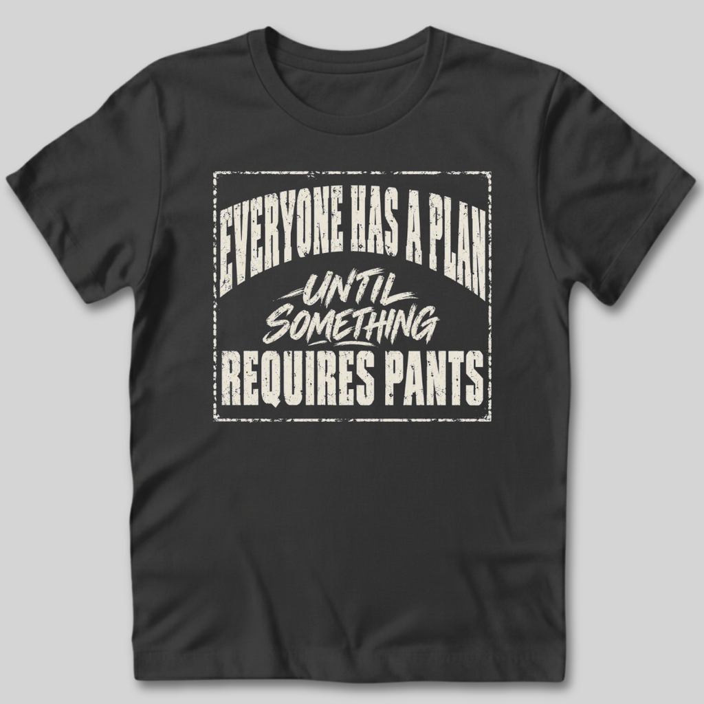 Everyone Has A Plan T-Shirt