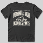 Everyone Has A Plan T-Shirt