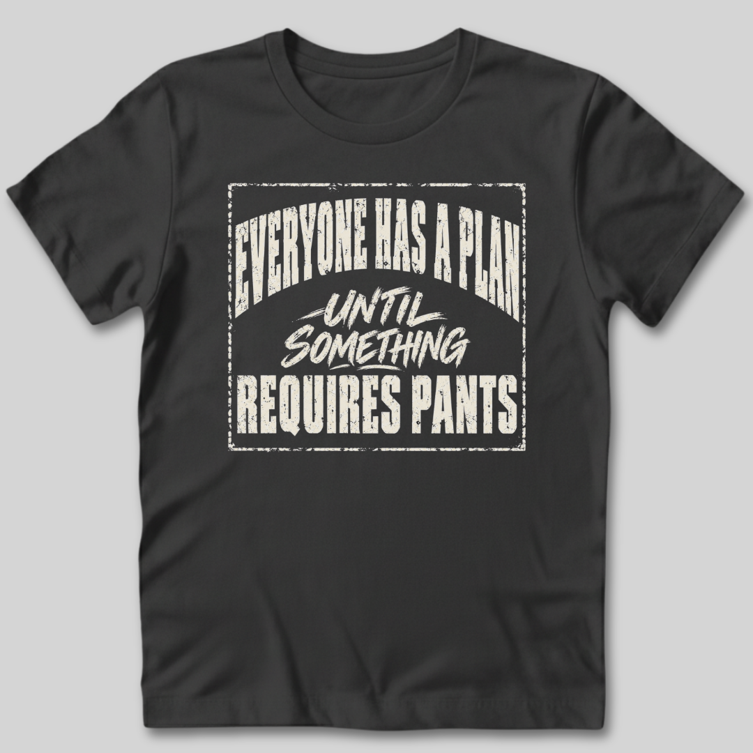 Everyone Has A Plan T-Shirt