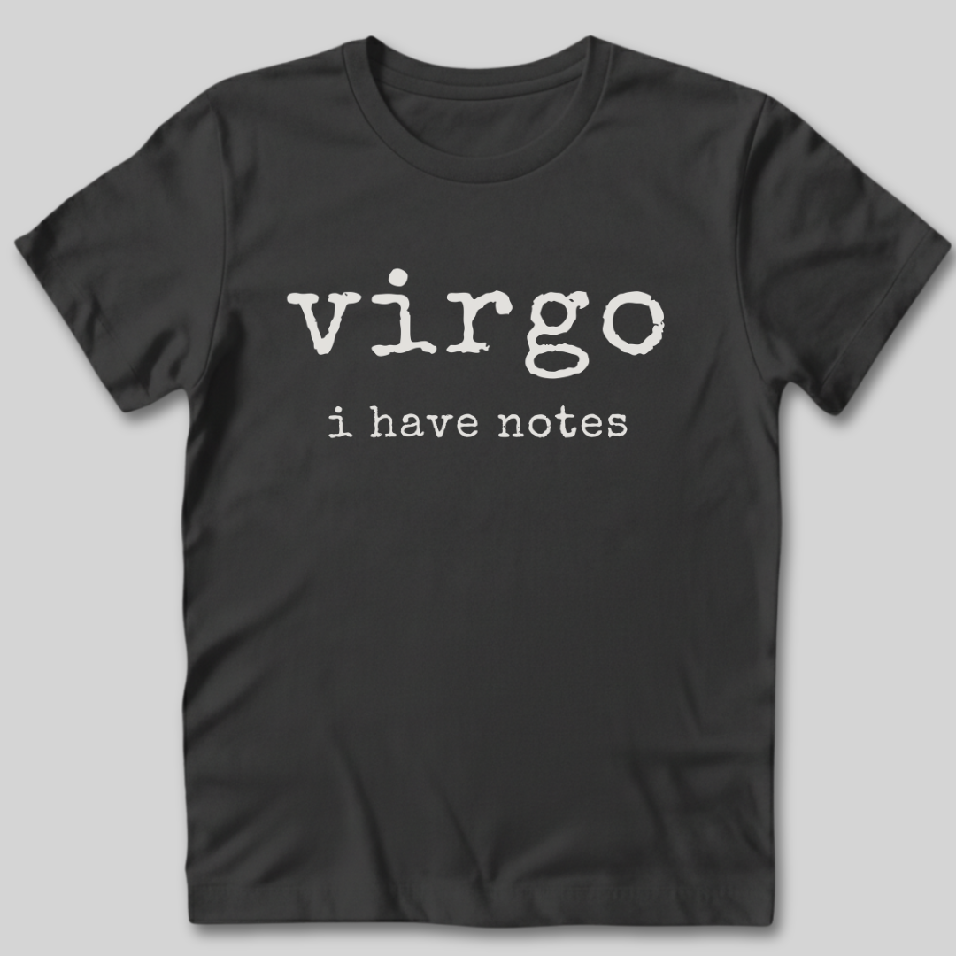 Virgo I Have Notes T-Shirt