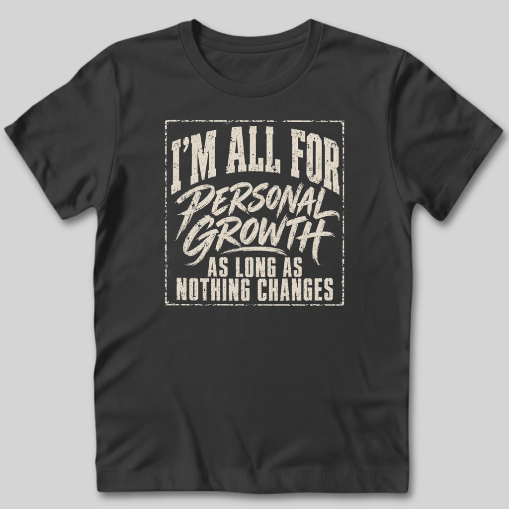 I'm All For Personal Growth T-Shirt