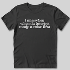 The Internet Made A Noise T-Shirt
