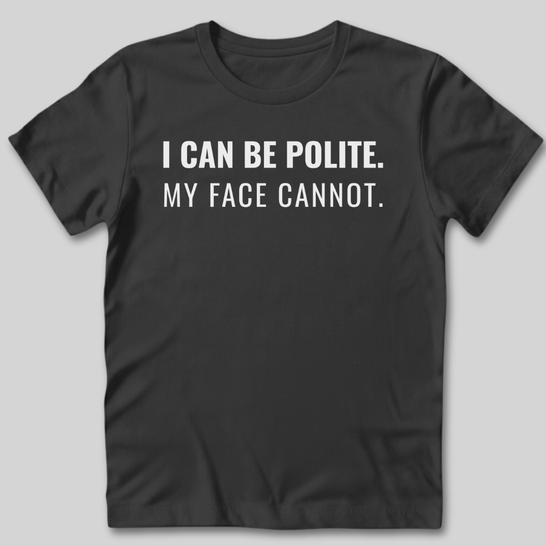 My Face Cannot T-Shirt