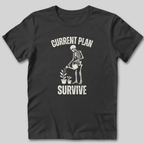 Current Plan Survive T-Shirt