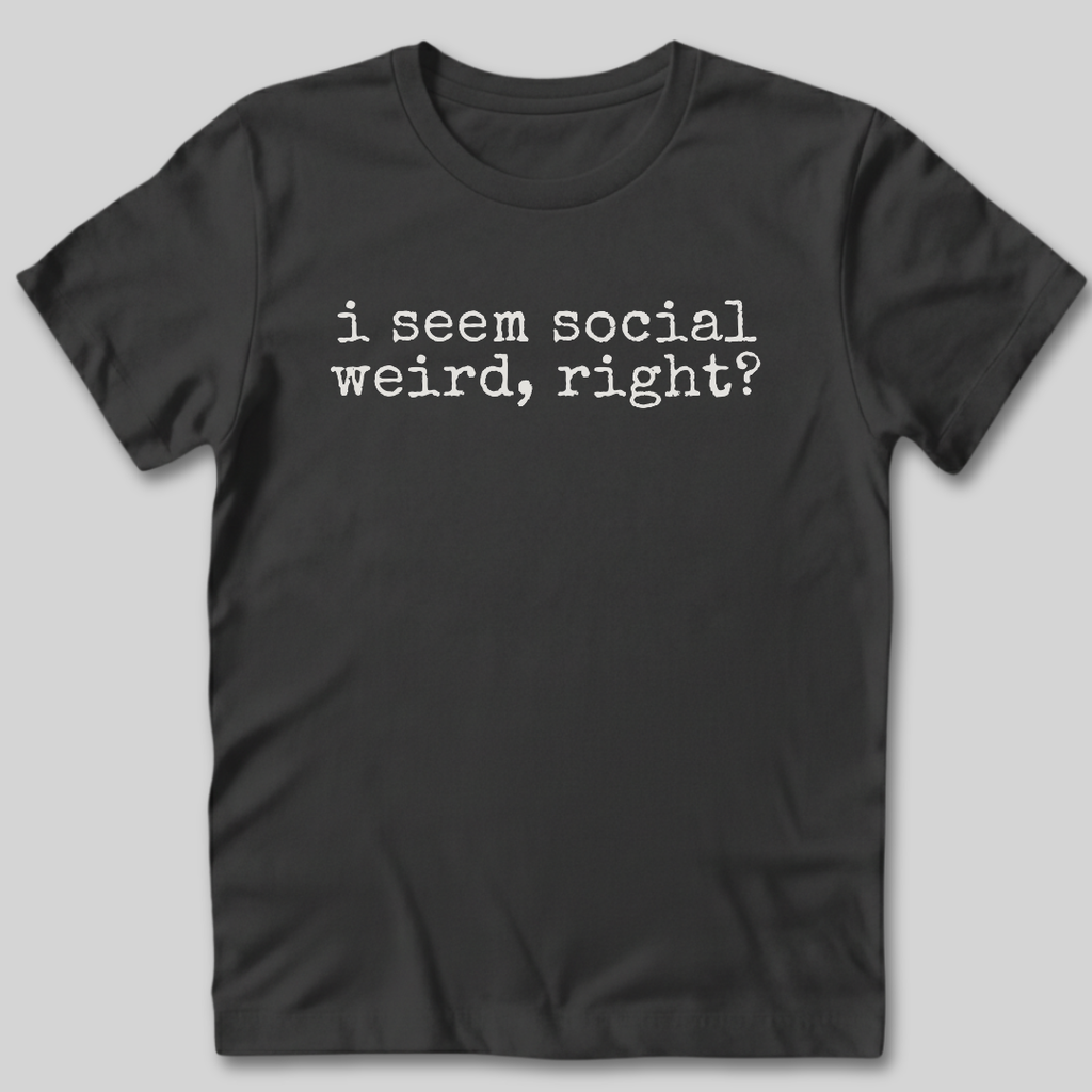 I Seem Social T-Shirt