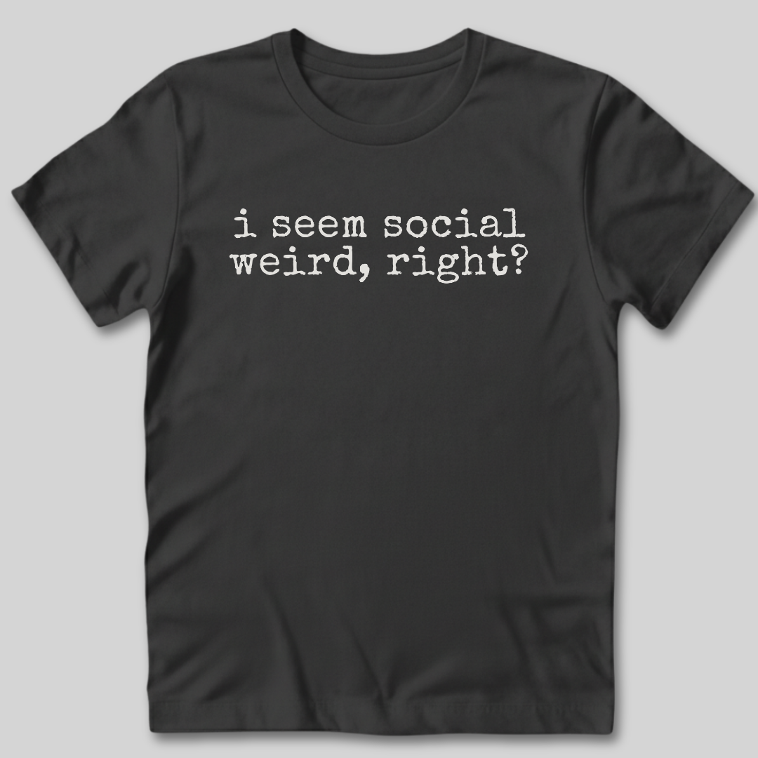 I Seem Social T-Shirt